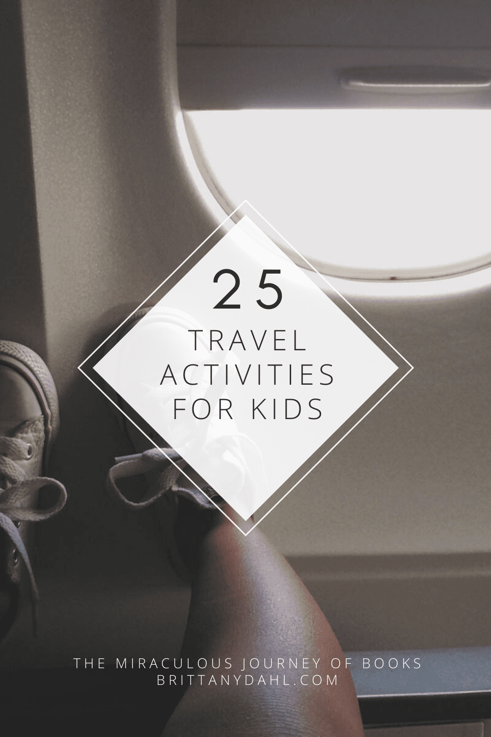 25 Travel Activities for Kids. Family vacation ideas that are screen-free. Image of small child's feet next to an airplane window.