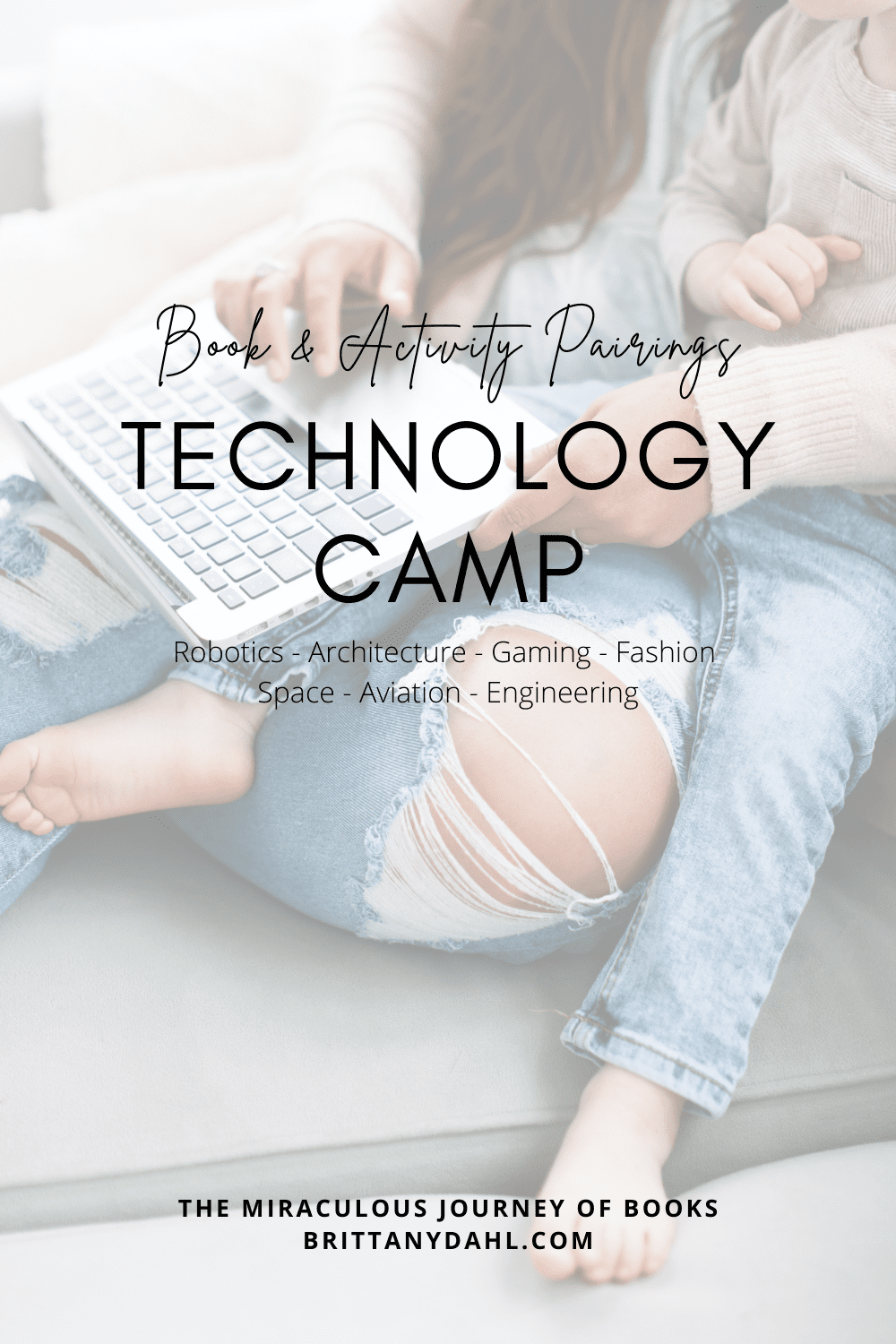 Book & Activity Pairings: Technology Camp. Robotics, architecture, gaming, fashion, space, aviation, and engineering from The Miraculous Journey of Books at BrittanyDahl.com. Image of mother holding a son in her lap. They are looking at a laptop together.