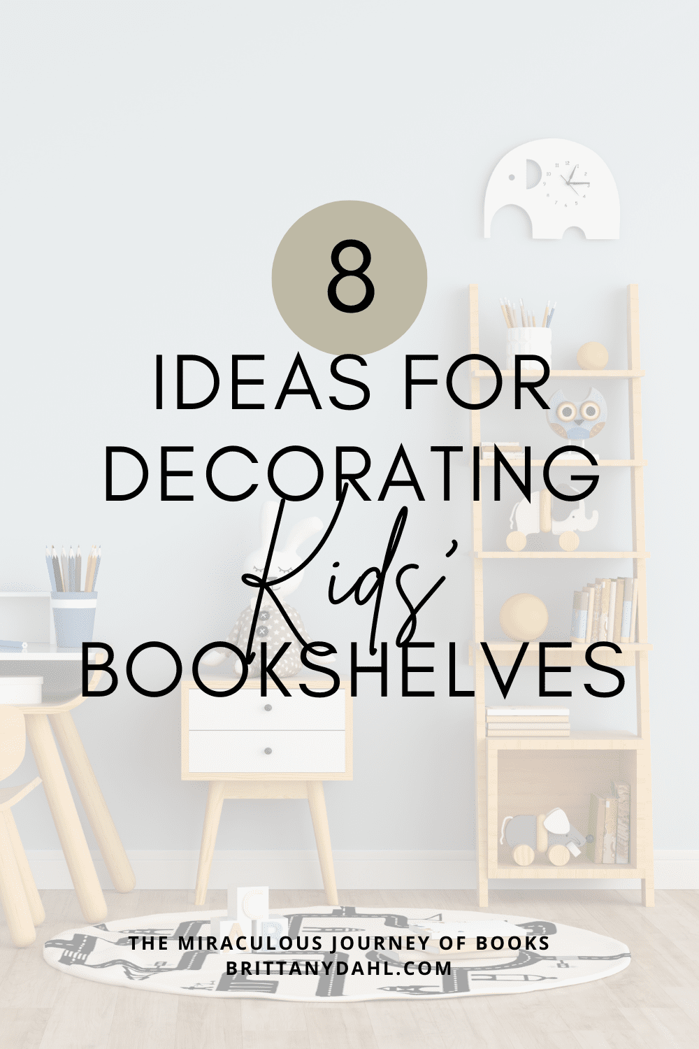 8 Ideas for decorating kids' bookshelves from The Miraculous Journey of Books at Brittanydahl.com. Image of a child's bedroom that includes a desk, nightstand with a doll, and a bookshelf with books and nostalgic toys and items.