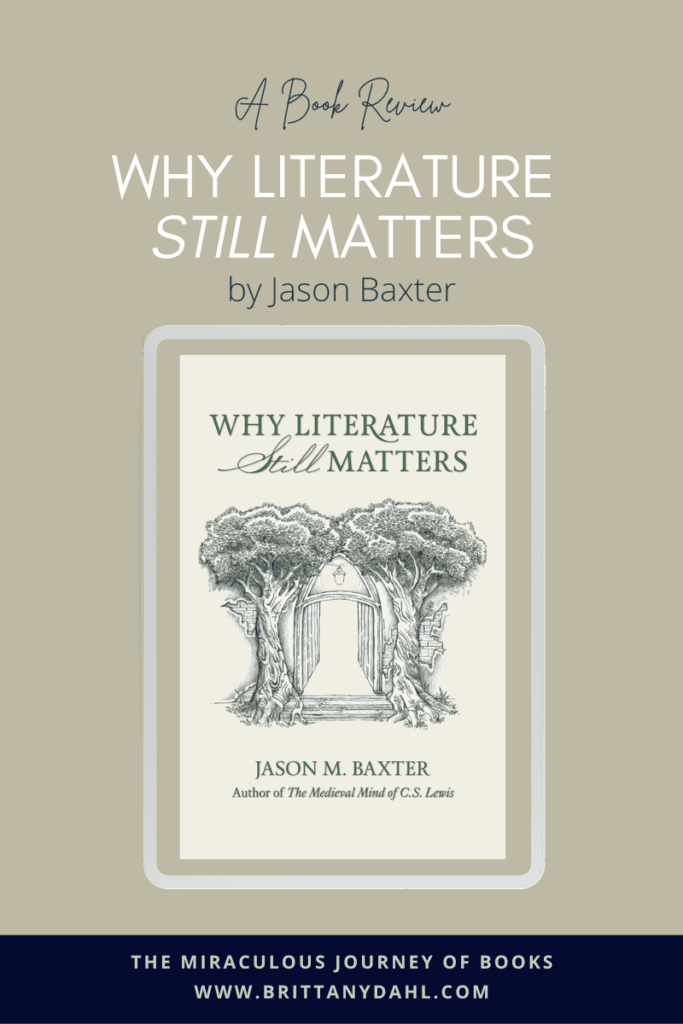 A Book Review: Why Literature Still Matters by Jason Baxter. A review from The Miraculous Journey of Books at BrittanyDahl.com. Image of book cover -- an open door flanked by trees/a forest.